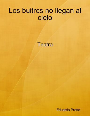 Los buitres no llegan al cielo: Teatro