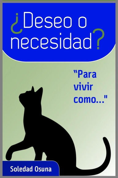 ¿Deseo o Necesidad? Para vivir como ...