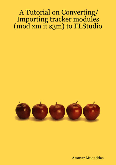 A Tutorial on Converting/Importing tracker modules (mod xm it s3m) to FL Studio
