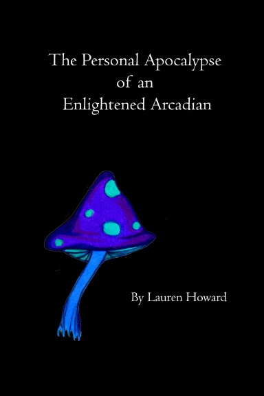 The Personal Apocalypse of an Enlightened Arcadian