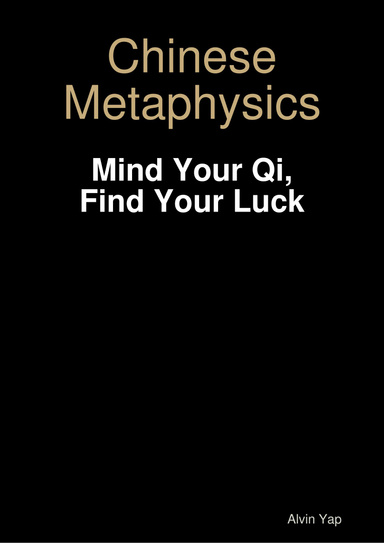 Chinese Metaphysics - Mind Your Qi, Find Your Luck