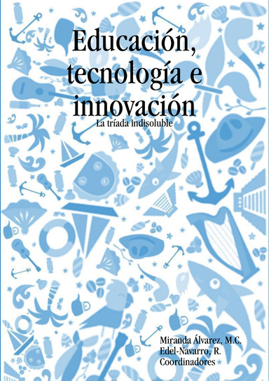 Educación, tecnología e innovación: La tríada indisoluble