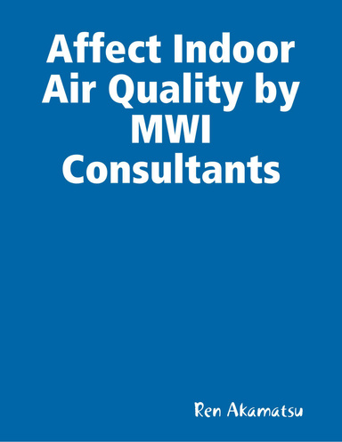 Affect Indoor Air Quality by MWI Consultants