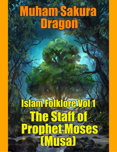 The Staff of Prophet Moses (Musa)