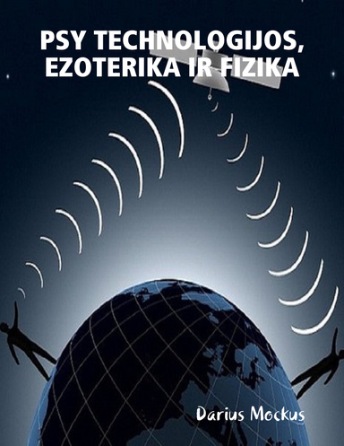 PSY TECHNOLOGIJOS, EZOTERIKA IR FIZIKA
