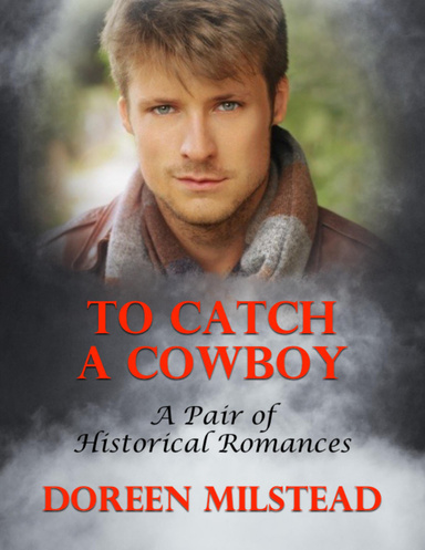 To Catch a Cowboy: A Pair of Historical Romances