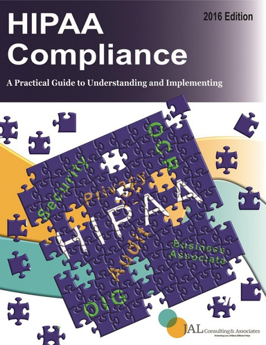Hipaa Compliance: A Practical Guide to Understanding and Implementing (2016 Version)