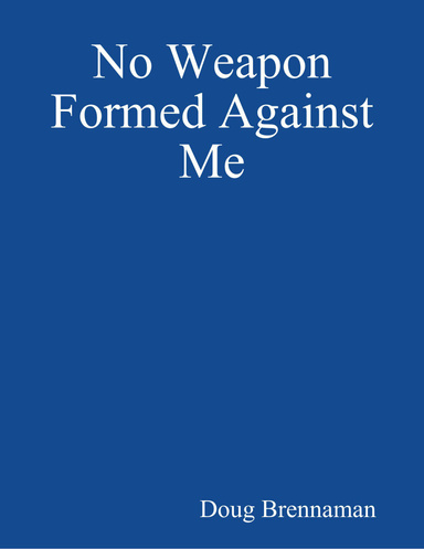 No Weapon Formed Against Me