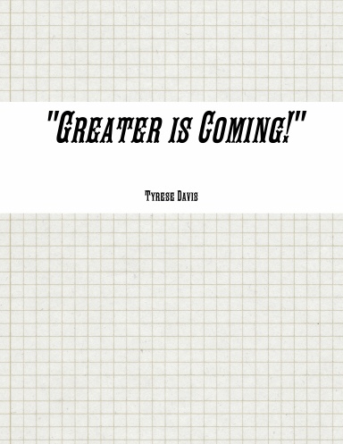 "Greater is Coming!"