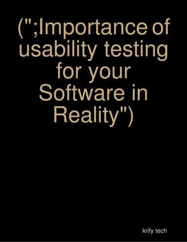 (";Importance of usability testing for your Software in Reality")