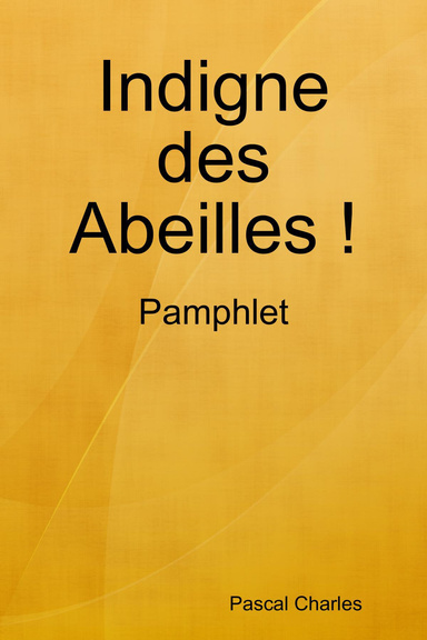 Indigne des Abeiles !