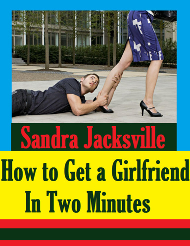 How to Get a Girlfriend In Two Minutes