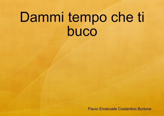 Dammi tempo che ti buco
