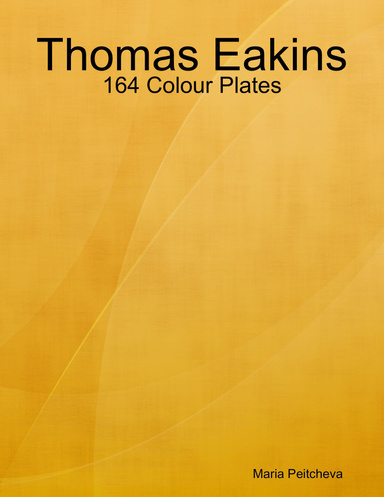 Thomas Eakins: 164 Colour Plates