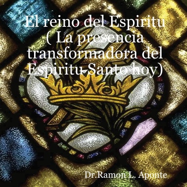 El reino del Espiritu ( La presencia transformadora del Espiritu Santo hoy)