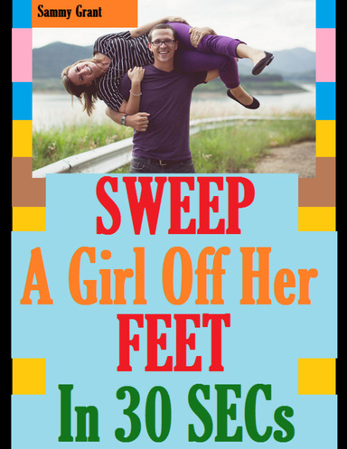 Sweep a Girl Off Her Feet In Thirty Seconds