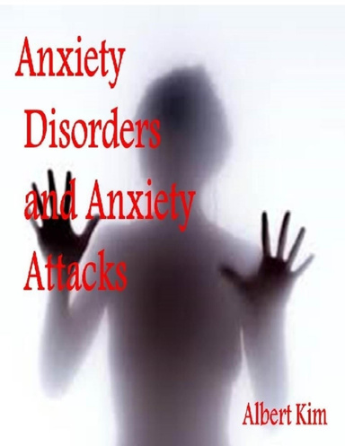 Anxiety Disorders and Anxiety Attacks