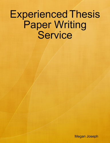 Experienced Thesis Paper Writing Service