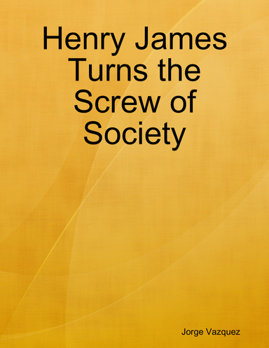 Henry James Turns the Screw of Society
