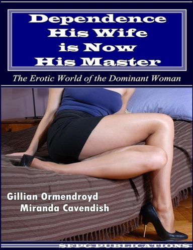 Dependence - His Wife Is Now His Master