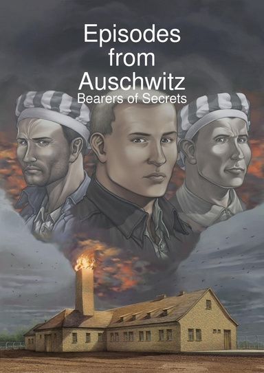 Episodes from Auschwitz - Bearers of Secrets