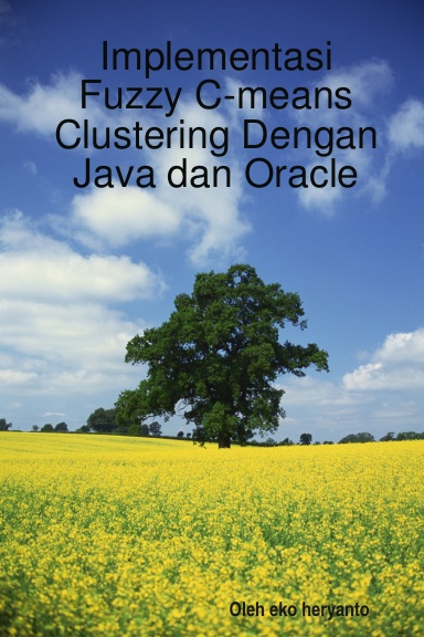 Implementasi Fuzzy C-means Clustering Dengan Java dan Oracle