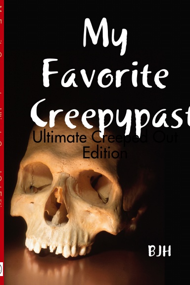 My Favorite Creepypastas: Ultimate Creeped Out Edition