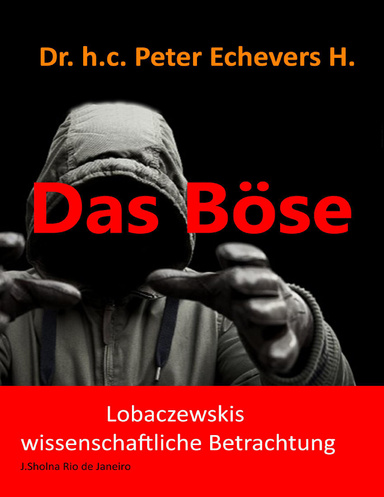 Das Böse -  Lobaczewskis wissenschaftliche Betrachtung