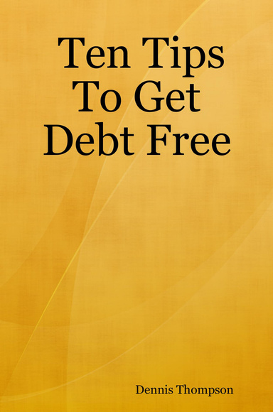 Ten Tips To Get Debt Free