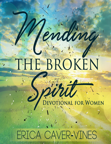 Mending the Broken Spirit: Devotional for Women