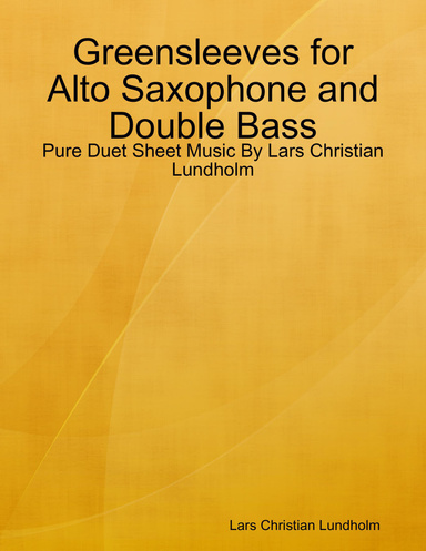 Greensleeves for Alto Saxophone and Double Bass - Pure Duet Sheet Music By Lars Christian Lundholm
