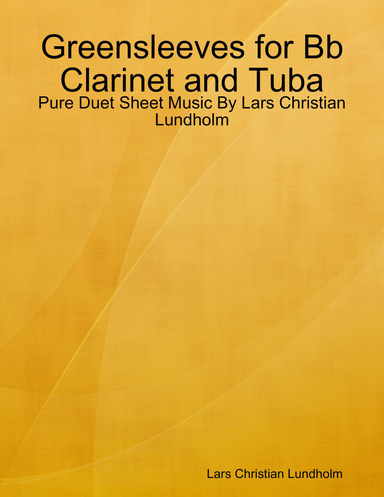 Greensleeves for Bb Clarinet and Tuba - Pure Duet Sheet Music By Lars Christian Lundholm