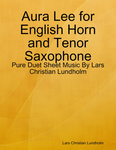 Aura Lee for English Horn and Tenor Saxophone - Pure Duet Sheet Music By Lars Christian Lundholm