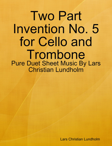 Two Part Invention No. 5 for Cello and Trombone - Pure Duet Sheet Music By Lars Christian Lundholm