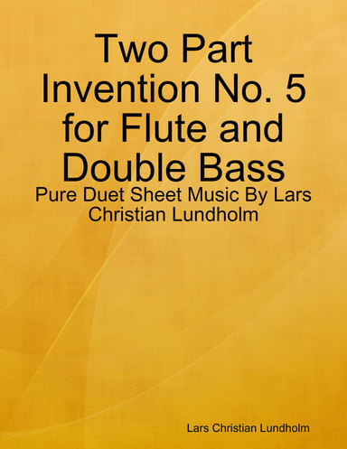 Two Part Invention No. 5 for Flute and Double Bass - Pure Duet Sheet Music By Lars Christian Lundholm