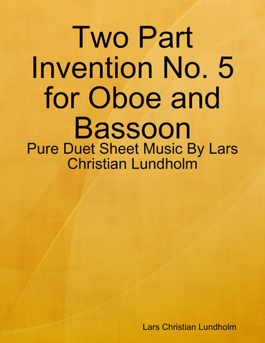 Two Part Invention No. 5 for Oboe and Bassoon - Pure Duet Sheet Music By Lars Christian Lundholm