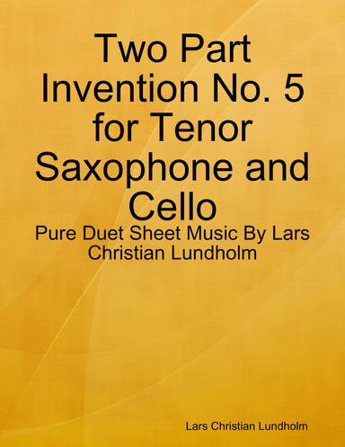 Two Part Invention No. 5 for Tenor Saxophone and Cello - Pure Duet Sheet Music By Lars Christian Lundholm