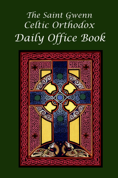 The St Gwenn Celtic Orthodox Office Book - New edition