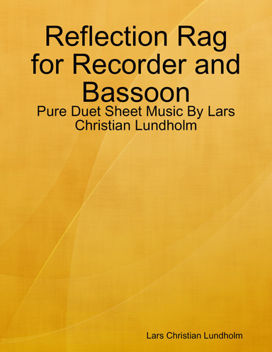 Reflection Rag for Recorder and Bassoon - Pure Duet Sheet Music By Lars Christian Lundholm
