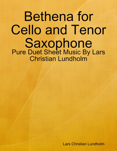 Bethena for Cello and Tenor Saxophone - Pure Duet Sheet Music By Lars Christian Lundholm
