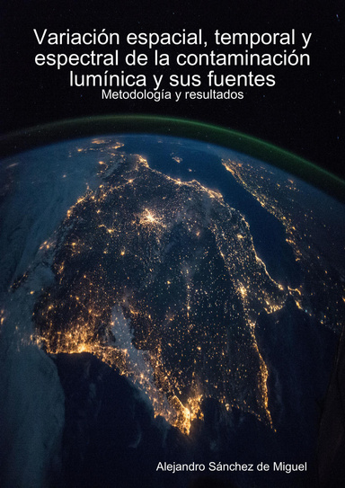 Variación espacial, temporal y espectral de la contaminación lumínica y sus fuentes: Metodología y resultados