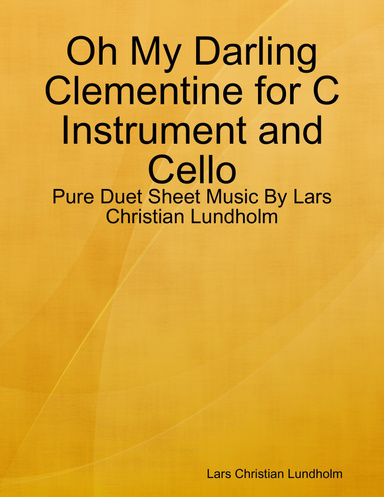 Oh My Darling Clementine for C Instrument and Cello - Pure Duet Sheet Music By Lars Christian Lundholm