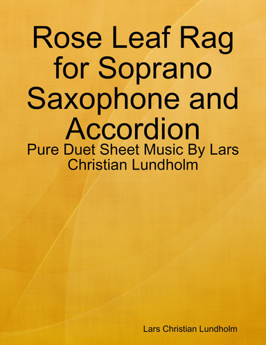 Rose Leaf Rag for Soprano Saxophone and Accordion - Pure Duet Sheet Music By Lars Christian Lundholm