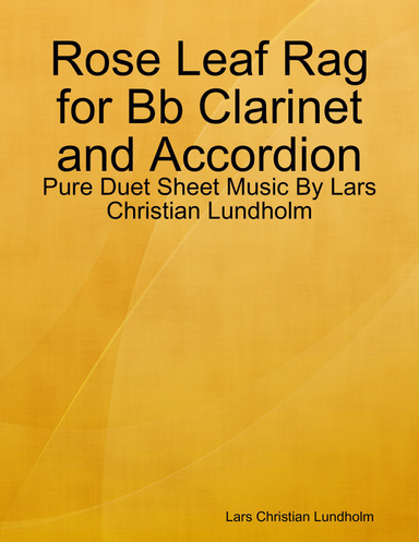 Rose Leaf Rag for Bb Clarinet and Accordion - Pure Duet Sheet Music By Lars Christian Lundholm
