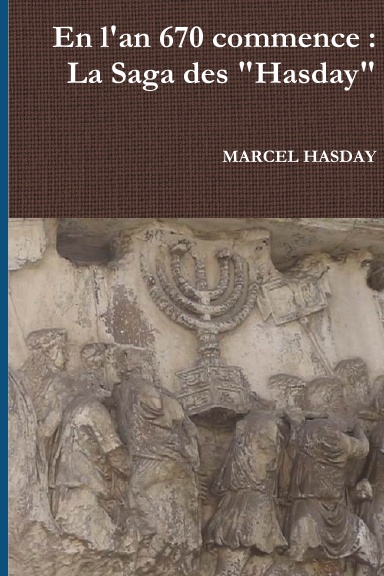En l'an 670 commence : La Saga des "Hasday"