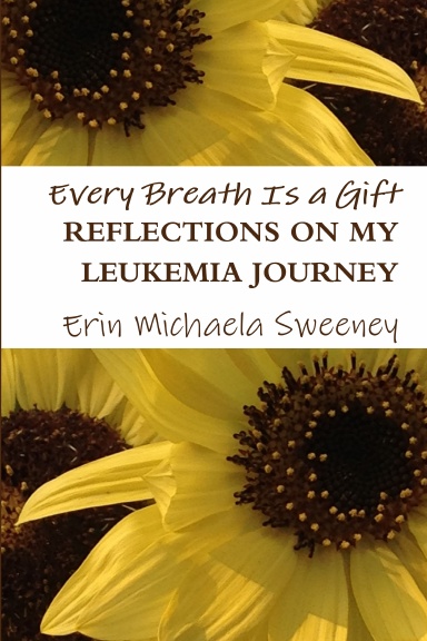 Every Breath Is a Gift: Reflections on My Leukemia Journey