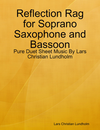Reflection Rag for Soprano Saxophone and Bassoon - Pure Duet Sheet Music By Lars Christian Lundholm
