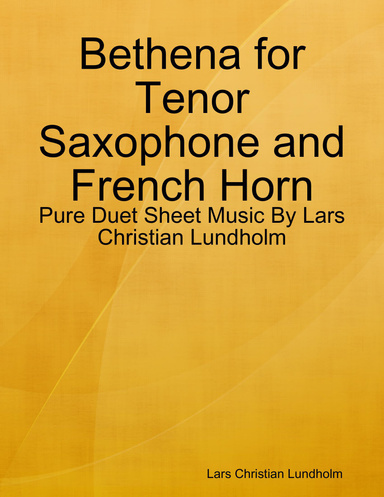 Bethena for Tenor Saxophone and French Horn - Pure Duet Sheet Music By Lars Christian Lundholm