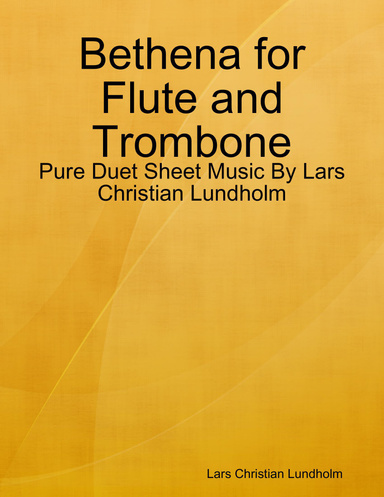 Bethena for Flute and Trombone - Pure Duet Sheet Music By Lars Christian Lundholm