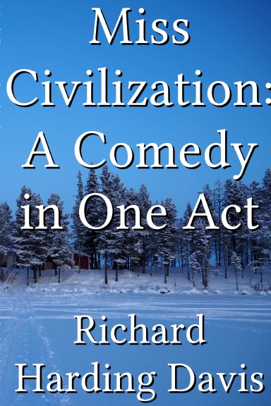 Miss Civilization: A Comedy in One Act